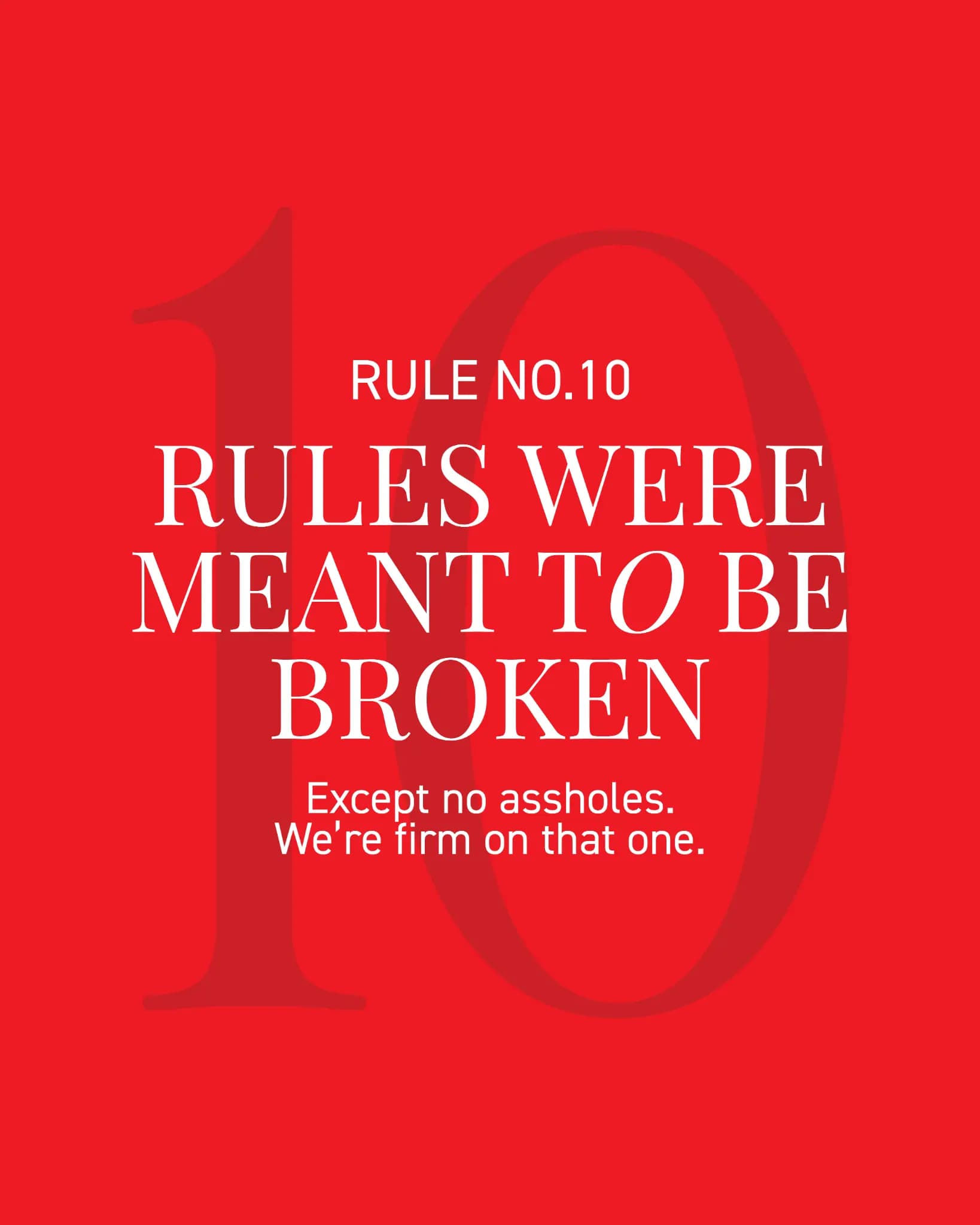 Rule No.10 — Rules Were Meant To Be Broken